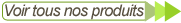 Accéder au menu de tous nos produits